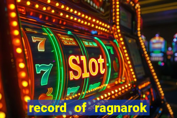 record of ragnarok 3 temporada assistir